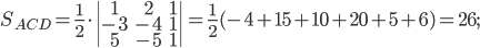S_{ACD}=\frac{1}{2}\cdot \begin{vmatrix} 1 &2 & 1\\ -3 &-4 & 1\\ 5 &-5 & 1 \end{vmatrix}=\frac{1}{2}(-4+15+10+20+5+6)=26;