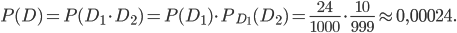 P(D)=P(D_{1}\cdot D_{2})=P(D_{1})\cdot P_{D_{1}}(D_{2})=\frac{24}{1000}\cdot \frac{10}{999}\approx 0,00024.