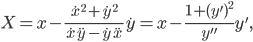 \displaystyle X=x-\frac{\dot{x}^{2}+\dot{y}^{2}}{\dot{x}\ddot{y}-\dot{y}\ddot{x}}\dot{y}=x-\frac{1+(y')^{2}}{y''}y',