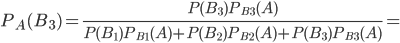 P_{A}(B_{3})=\frac{P(B_{3})P_{B_{3}}(A)}{P(B_{1})P_{B_{1}}(A)+P(B_{2})P_{B_{2}}(A)+P(B_{3})P_{B_{3}}(A)}=
