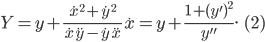 \displaystyle Y=y+\frac{\dot{x}^{2}+\dot{y}^{2}}{\dot{x}\ddot{y}-\dot{y}\ddot{x}}\dot{x}=y+\frac{1+(y')^{2}}{y''}.\; \; (2)