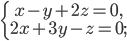 \left\{\begin{matrix} x-y+2z=0,\\ 2x+3y-z=0; \end{matrix}\right.