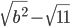 \displaystyle \sqrt{b^{2}}-\sqrt{11}