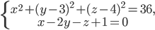 \left\{\begin{matrix} x^{2}+(y-3)^{2}+(z-4)^{2}=36,\\ x-2y-z+1=0 \end{matrix}\right.