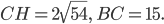 \displaystyle CH=2\sqrt{54},\; BC=15.
