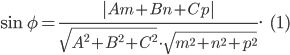 \sin \phi =\frac{\left|Am+Bn+Cp \right|}{\sqrt{A^{2}+B^{2}+C^{2}}\cdot \sqrt{m^{2}+n^{2}+p^{2}}}.\; \; \; (1)