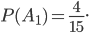 P(A_{1})=\frac{4}{15}.