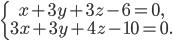 \left\{\begin{matrix} x+3y+3z-6=0,\\ 3x+3y+4z-10=0. \end{matrix}\right.