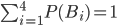 \sum_{i=1}^{4}{P(B_{i})}=1