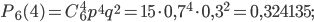 P_{6}(4)=C_{6}^{4}p^{4}q^{2}=15\cdot 0,7^{4}\cdot 0,3^{2}=0,324135;