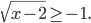 \sqrt{x-2}\geq -1.