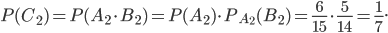 P(C_{2})=P(A_{2}\cdot B_{2})=P(A_{2})\cdot P_{A_{2}}(B_{2})=\frac{6}{15}\cdot \frac{5}{14}=\frac{1}{7}.
