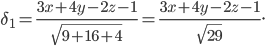 \delta_{1} =\frac{3x+4y-2z-1}{\sqrt{9+16+4}}=\frac{3x+4y-2z-1}{\sqrt{29}}.