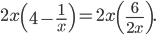 2x\left(4-\frac{1}{x} \right)=2x\left(\frac{6}{2x} \right).