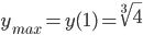  y_{max}=y(1)=\sqrt[3]{4}