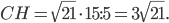\displaystyle CH=\sqrt{21}\cdot 15:5=3\sqrt{21}.