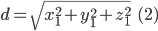  d=\sqrt{x_{1}^{2}+y_{1}^{2}+z_{1}^{2}}\; \; \; (2)